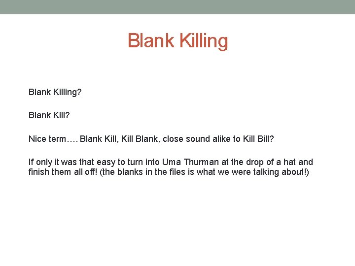 Blank Killing? Blank Kill? Nice term…. Blank Kill, Kill Blank, close sound alike to Blank Killing? Blank Kill? Nice term…. Blank Kill, Kill Blank, close sound alike to