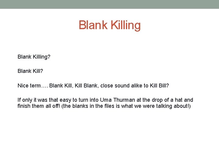 Blank Killing? Blank Kill? Nice term…. Blank Kill, Kill Blank, close sound alike to