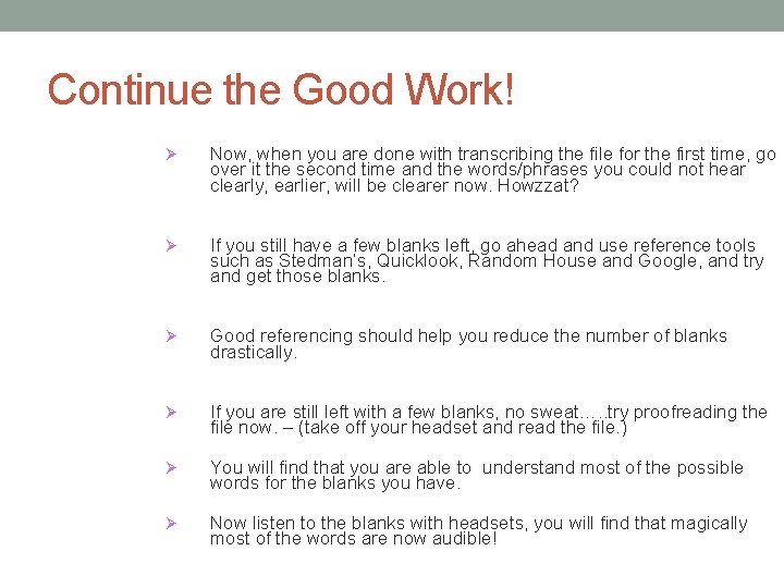 Continue the Good Work! Ø Now, when you are done with transcribing the file Continue the Good Work! Ø Now, when you are done with transcribing the file