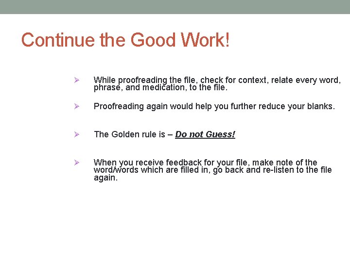 Continue the Good Work! Ø While proofreading the file, check for context, relate every