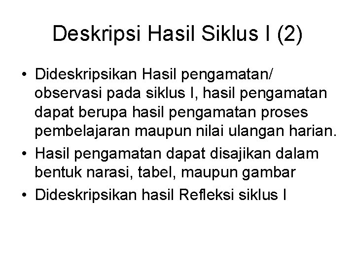 Deskripsi Hasil Siklus I (2) • Dideskripsikan Hasil pengamatan/ observasi pada siklus I, hasil