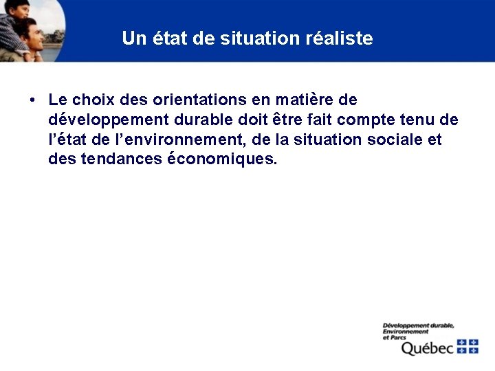 Un état de situation réaliste • Le choix des orientations en matière de développement