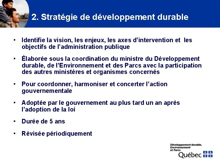 2. Stratégie de développement durable • Identifie la vision, les enjeux, les axes d’intervention