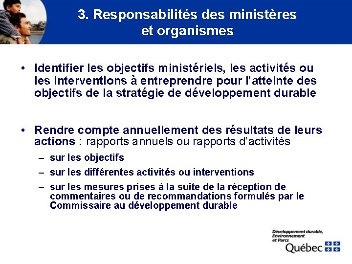 3. Responsabilités des ministères et organismes • Identifier les objectifs ministériels, les activités ou