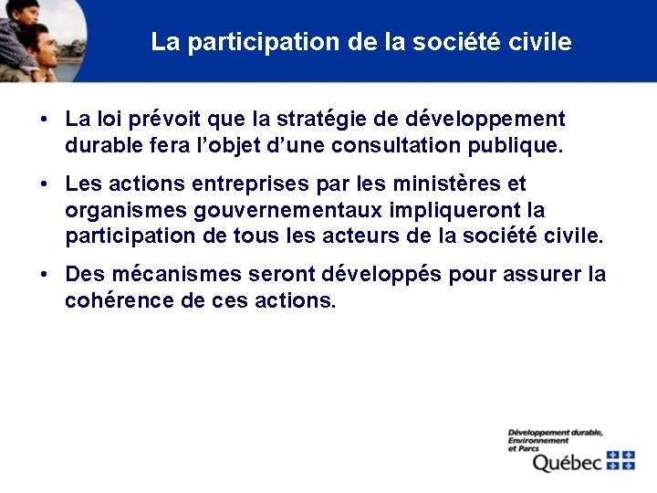 La participation de la société civile • La loi prévoit que la stratégie de