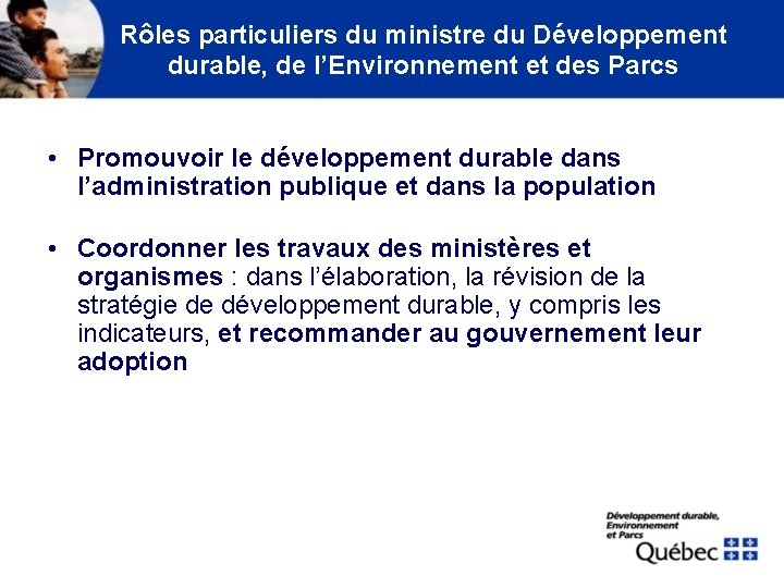 Rôles particuliers du ministre du Développement durable, de l’Environnement et des Parcs • Promouvoir