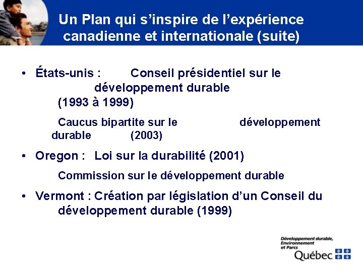 Un Plan qui s’inspire de l’expérience canadienne et internationale (suite) • États-unis : Conseil