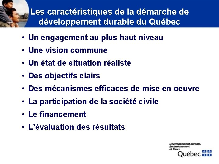 Les caractéristiques de la démarche de développement durable du Québec • Un engagement au