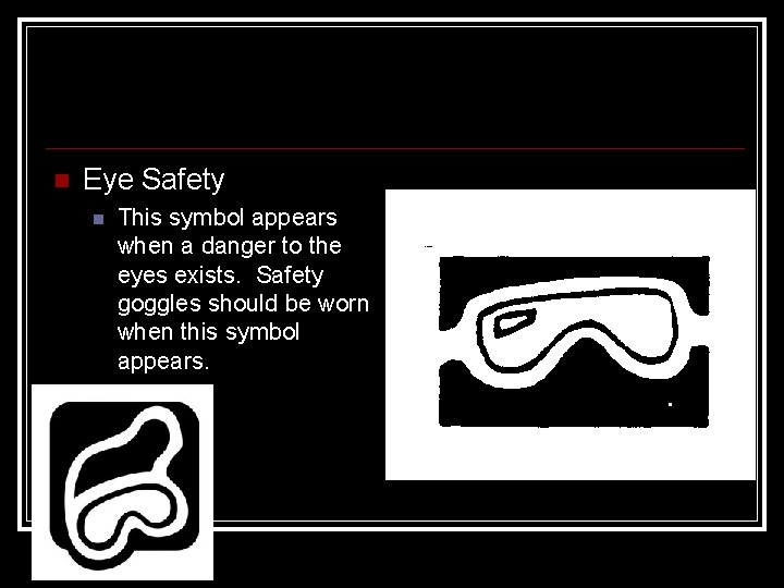  Eye Safety This symbol appears when a danger to the eyes exists. Safety