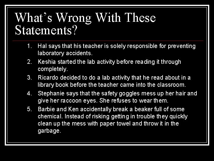 What’s Wrong With These Statements? 1. Hal says that his teacher is solely responsible