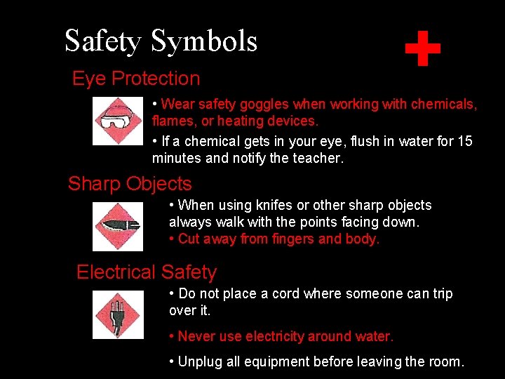 Safety Symbols Eye Protection • Wear safety goggles when working with chemicals, flames, or