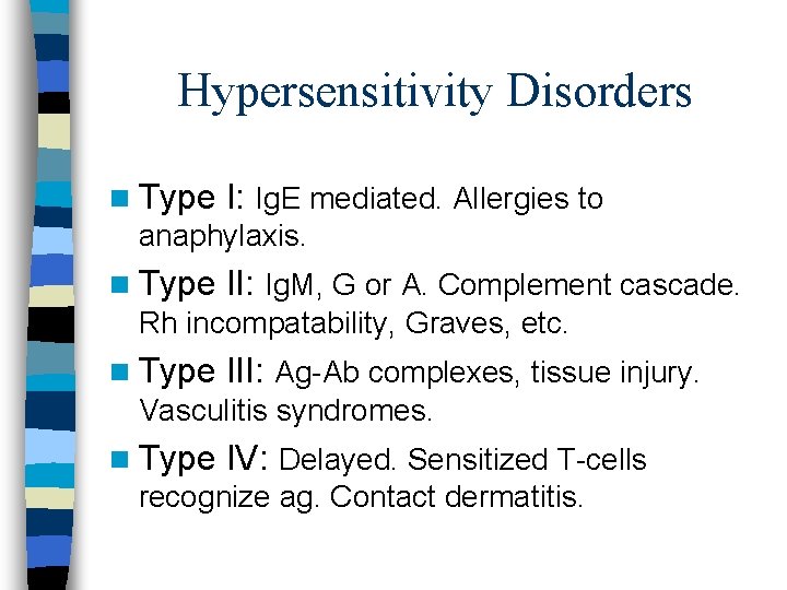 Hypersensitivity Disorders n Type I: Ig. E mediated. Allergies to anaphylaxis. n Type II: