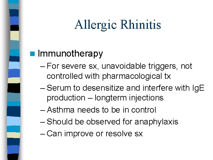 Allergic Rhinitis n Immunotherapy – For severe sx, unavoidable triggers, not controlled with pharmacological