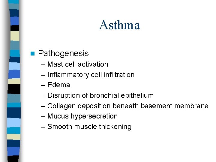 Asthma n Pathogenesis – – – – Mast cell activation Inflammatory cell infiltration Edema