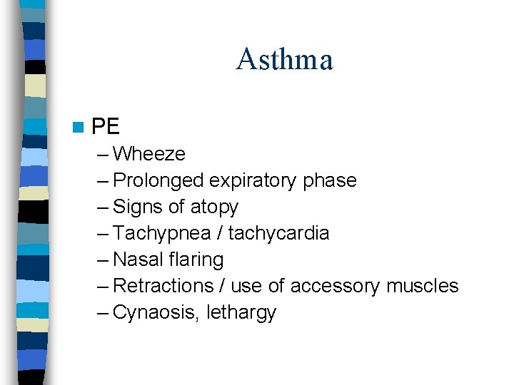 Asthma n PE – Wheeze – Prolonged expiratory phase – Signs of atopy –