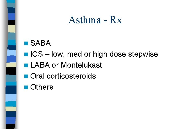 Asthma - Rx n SABA n ICS – low, med or high dose stepwise