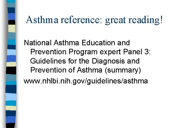 Asthma reference: great reading! National Asthma Education and Prevention Program expert Panel 3: Guidelines