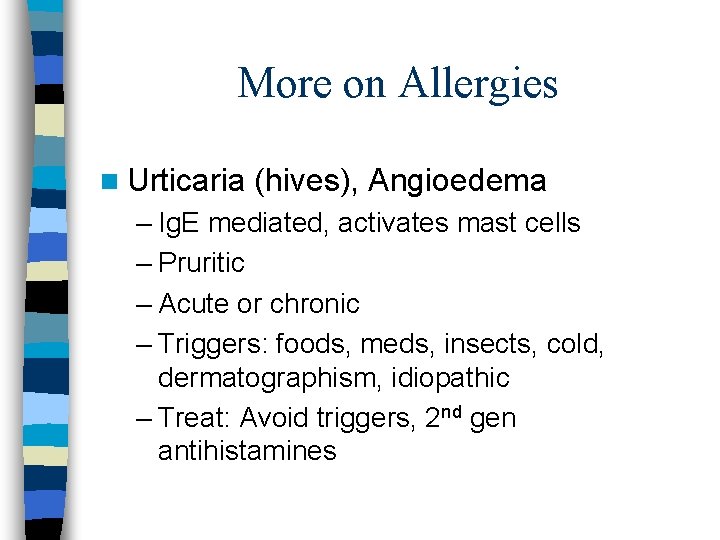 More on Allergies n Urticaria (hives), Angioedema – Ig. E mediated, activates mast cells