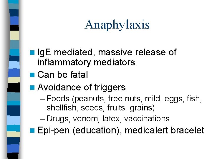 Anaphylaxis n Ig. E mediated, massive release of inflammatory mediators n Can be fatal