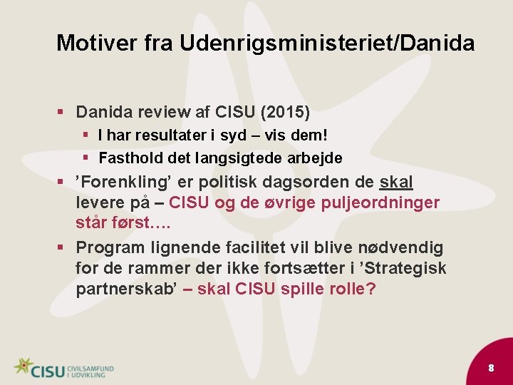 Motiver fra Udenrigsministeriet/Danida § Danida review af CISU (2015) § I har resultater i