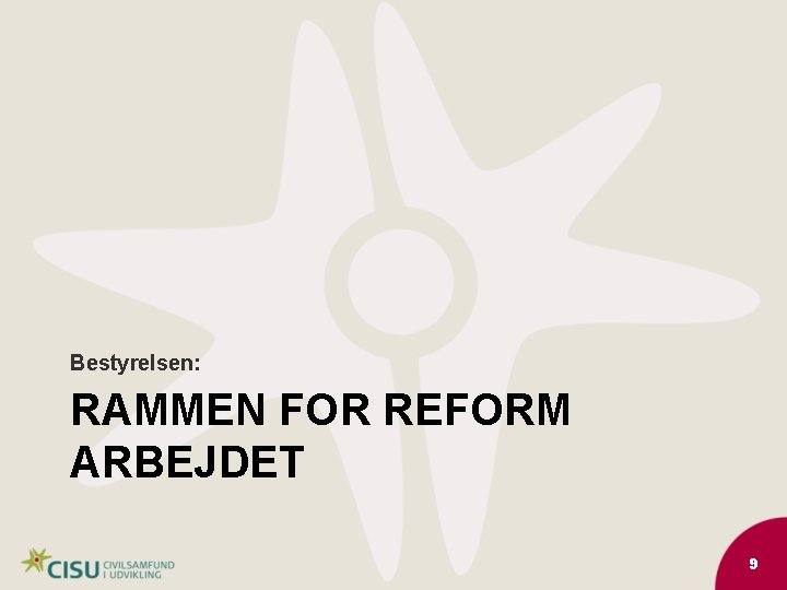 Bestyrelsen: RAMMEN FOR REFORM ARBEJDET 9 