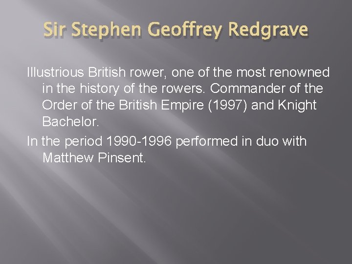 Sir Stephen Geoffrey Redgrave Illustrious British rower, one of the most renowned in the
