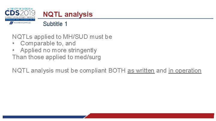 NQTL analysis Subtitle 1 NQTLs applied to MH/SUD must be • Comparable to, and