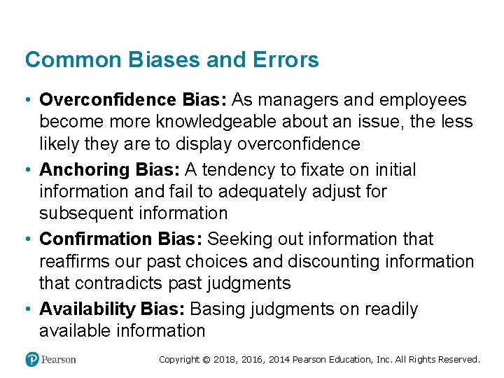 Common Biases and Errors • Overconfidence Bias: As managers and employees become more knowledgeable