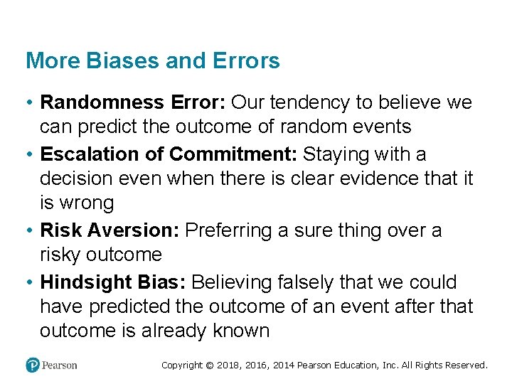 More Biases and Errors • Randomness Error: Our tendency to believe we can predict