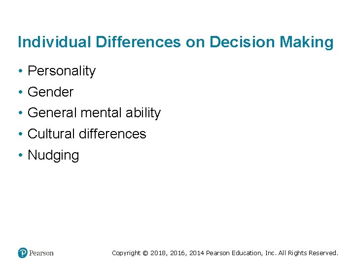 Individual Differences on Decision Making • • • Personality Gender General mental ability Cultural