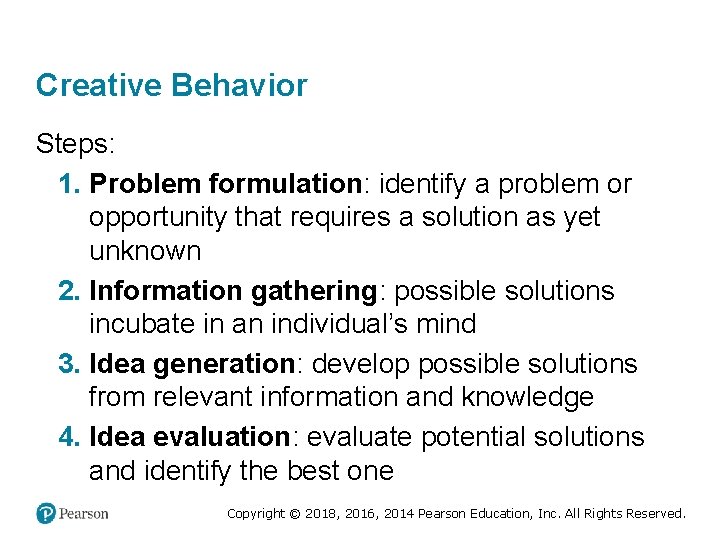 Creative Behavior Steps: 1. Problem formulation: identify a problem or opportunity that requires a