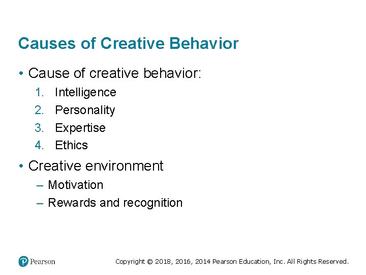 Causes of Creative Behavior • Cause of creative behavior: 1. 2. 3. 4. Intelligence