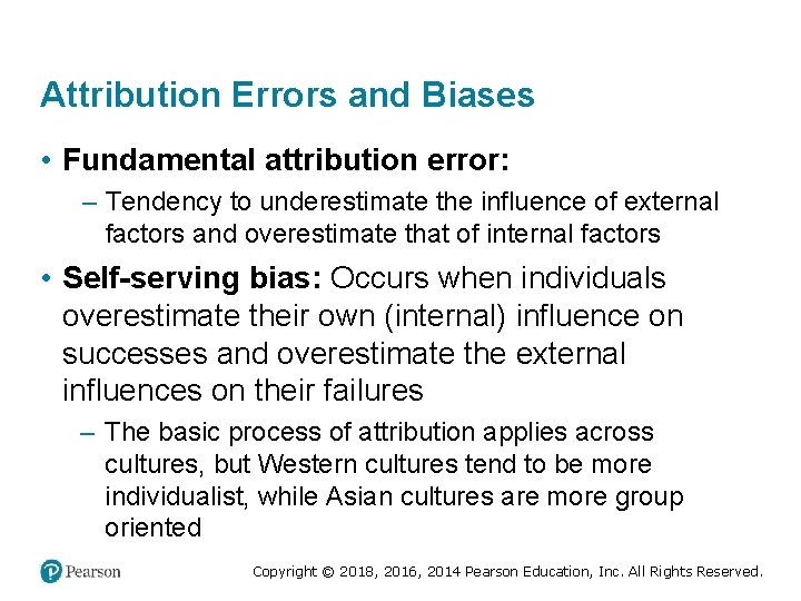 Attribution Errors and Biases • Fundamental attribution error: – Tendency to underestimate the influence