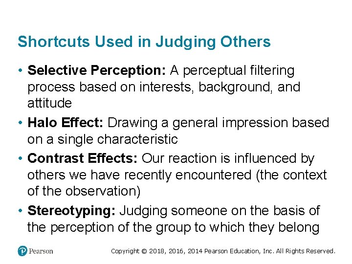 Shortcuts Used in Judging Others • Selective Perception: A perceptual filtering process based on