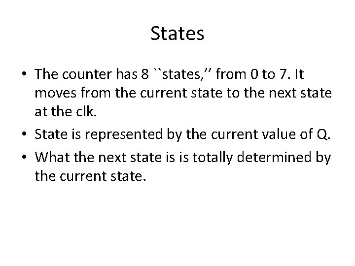 States • The counter has 8 ``states, ’’ from 0 to 7. It moves