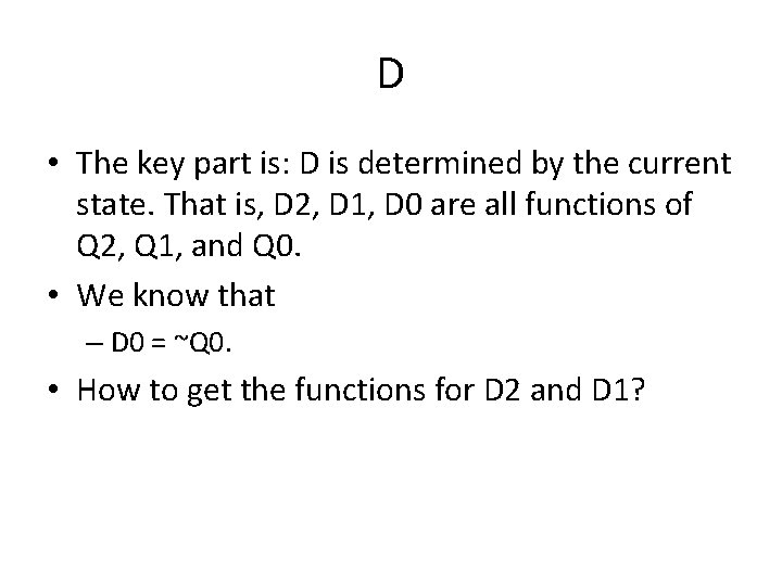 D • The key part is: D is determined by the current state. That