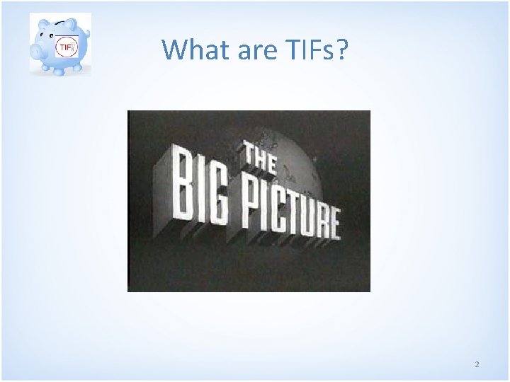 What are TIFs? 2 