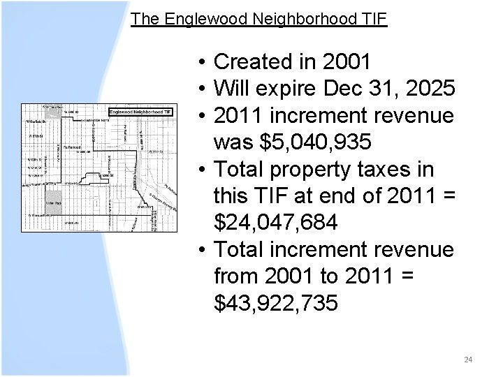 The Englewood Neighborhood TIF • Created in 2001 • Will expire Dec 31, 2025