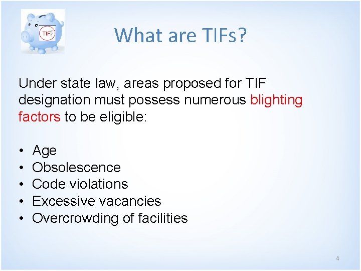 What are TIFs? Under state law, areas proposed for TIF designation must possess numerous