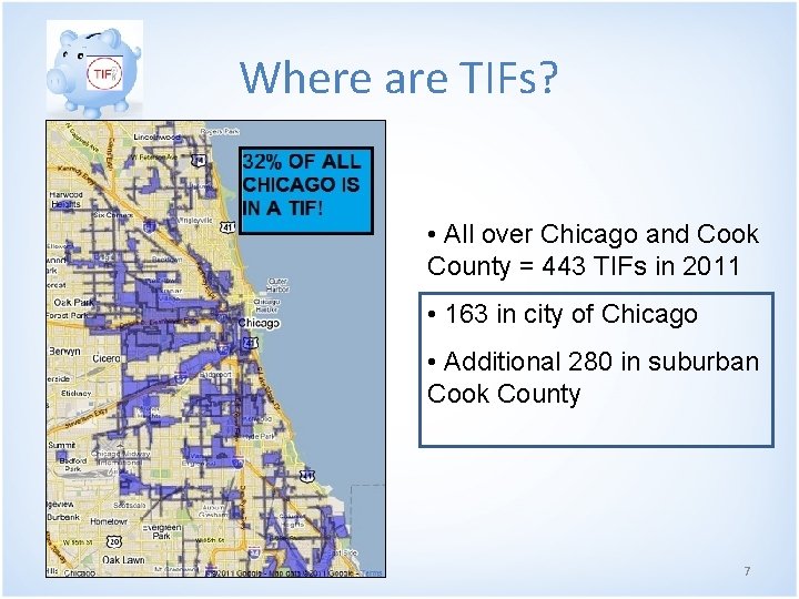 Where are TIFs? • All over Chicago and Cook County = 443 TIFs in