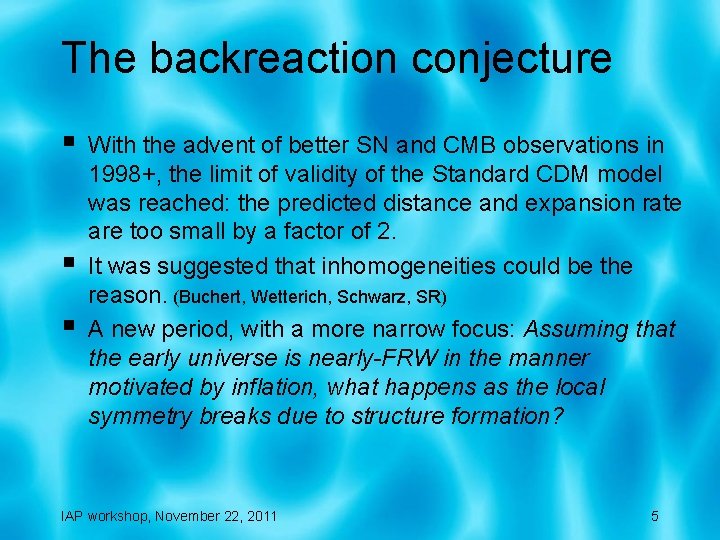 The backreaction conjecture § § § With the advent of better SN and CMB