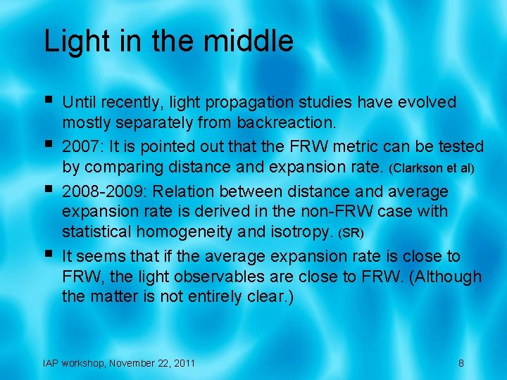 Light in the middle § § Until recently, light propagation studies have evolved mostly
