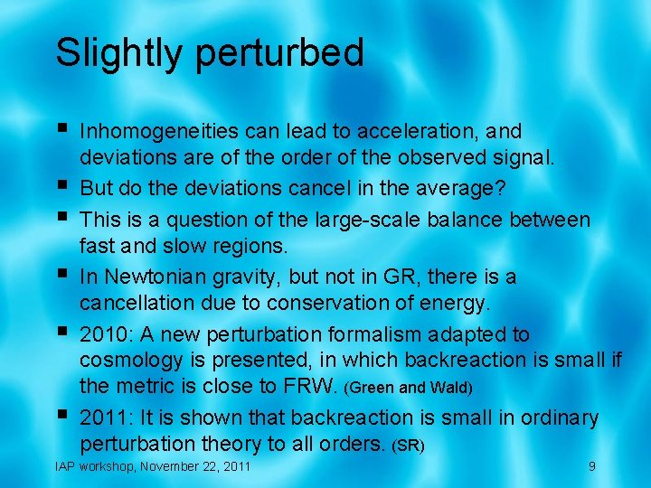 Slightly perturbed § § § Inhomogeneities can lead to acceleration, and deviations are of