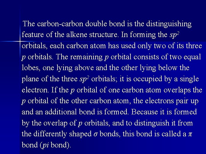 The carbon-carbon double bond is the distinguishing feature of the alkene structure. In forming