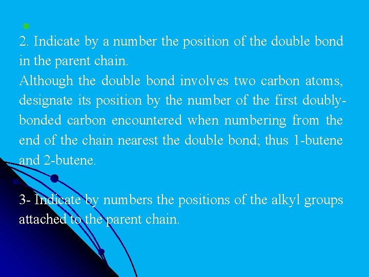 l 2. Indicate by a number the position of the double bond in the