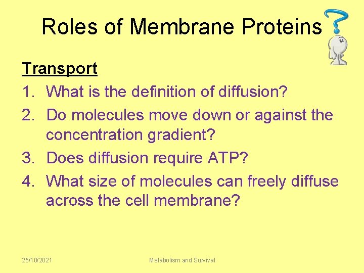 Roles of Membrane Proteins Transport 1. What is the definition of diffusion? 2. Do
