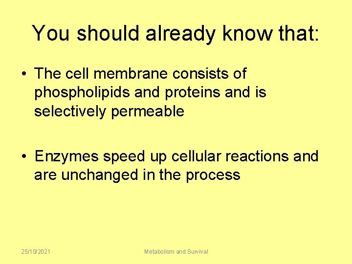 You should already know that: • The cell membrane consists of phospholipids and proteins
