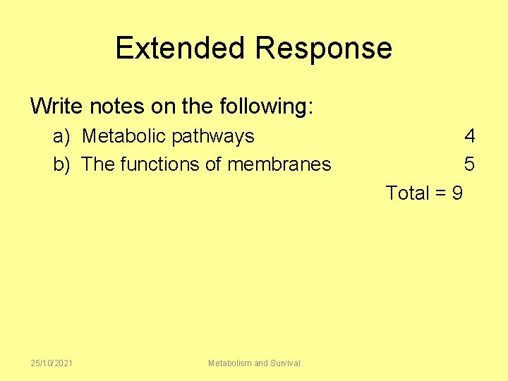 Extended Response Write notes on the following: a) Metabolic pathways b) The functions of