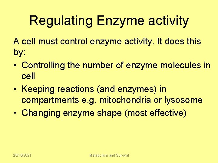 Regulating Enzyme activity A cell must control enzyme activity. It does this by: •