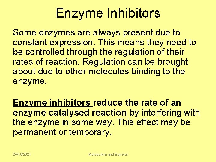 Enzyme Inhibitors Some enzymes are always present due to constant expression. This means they